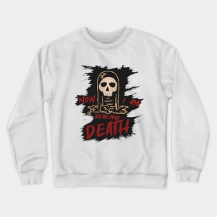 Now i am beacome death v2 Crewneck Sweatshirt